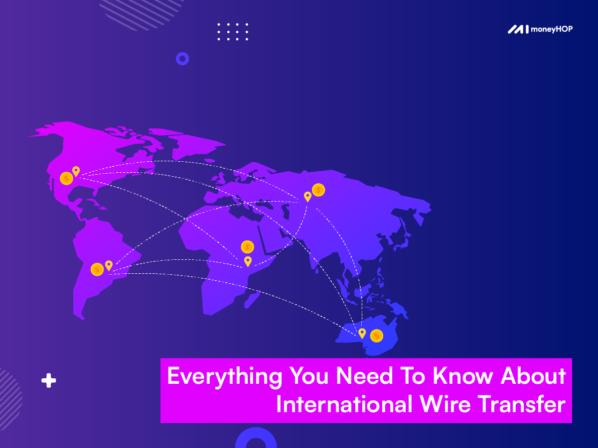 Everything You Need To Know About International Wire Transfer