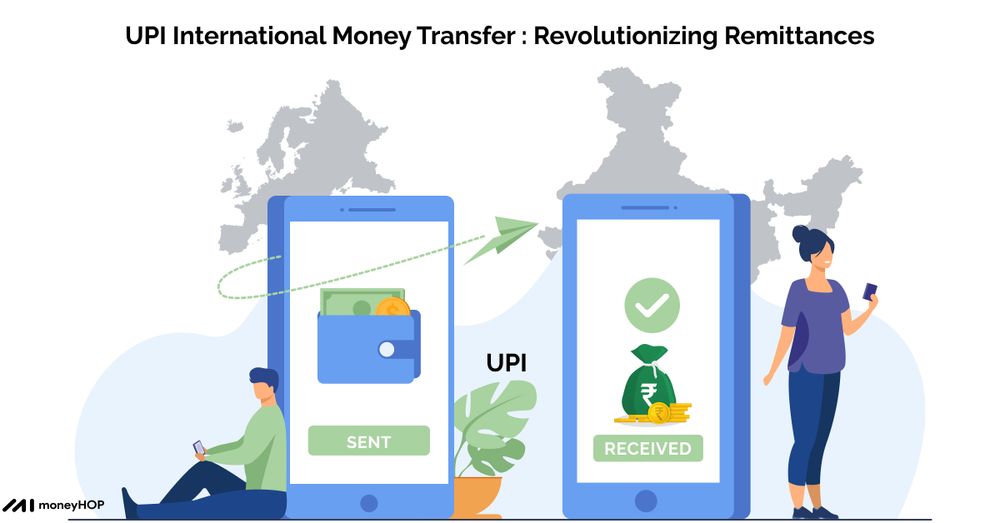 UPI International Money Transfer : Revolutionizing Remittances