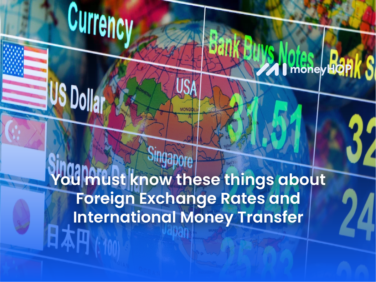 You must know these things about Foreign Exchange Rates and International Money Transfer