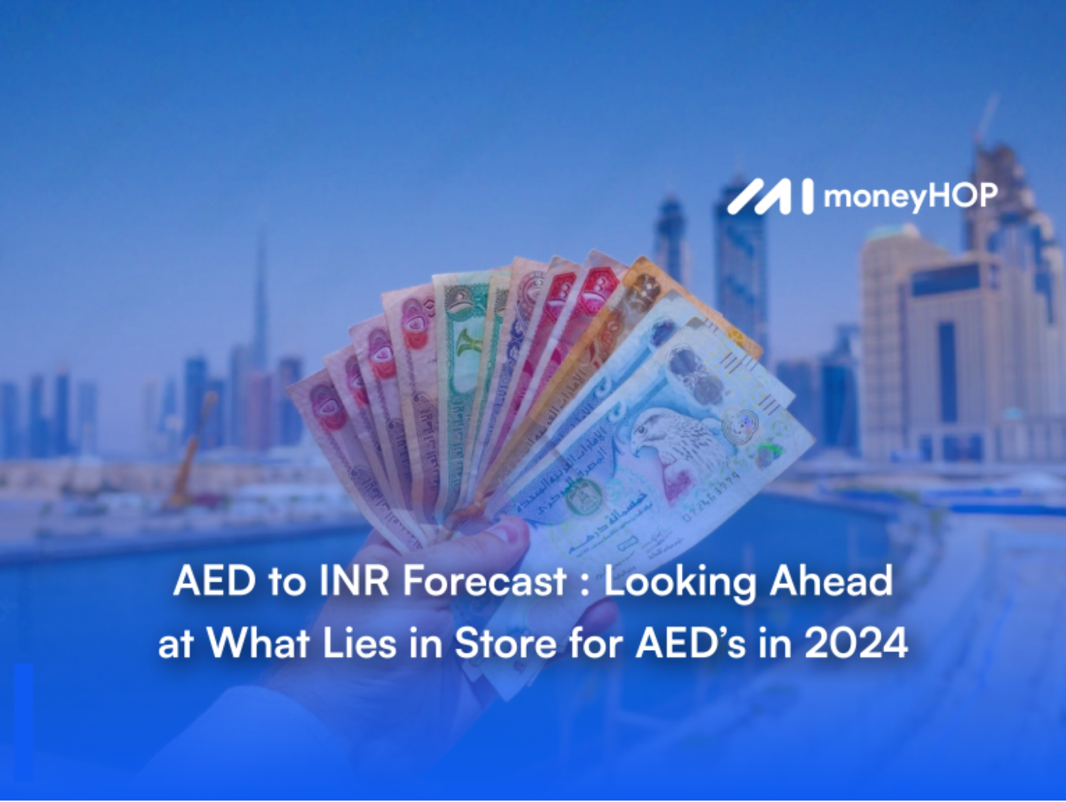 AED to INR Forecast: Looking Ahead at What Lies in Store for AED’s in 2024