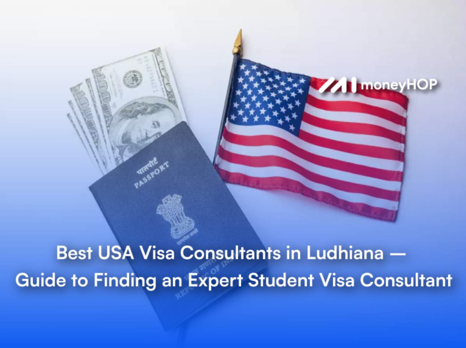 Best USA Visa Consultants in Ludhiana – Guide to Finding an Expert Student Visa Consultant