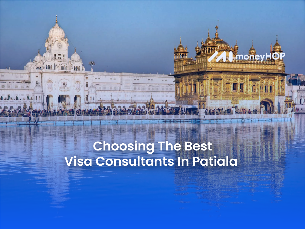 Choosing The Best Visa Consultants In Patiala