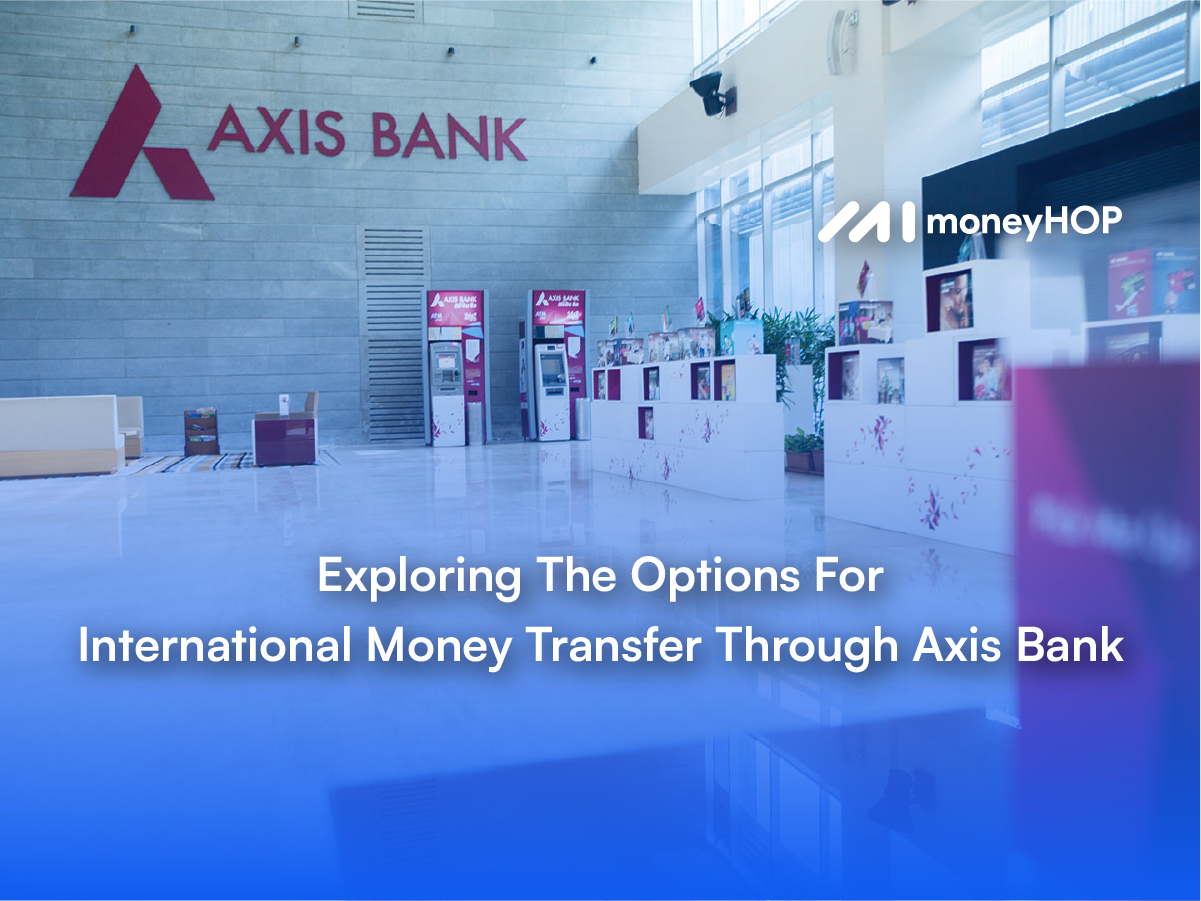 Exploring The Options For International Money Transfer Through Axis Bank