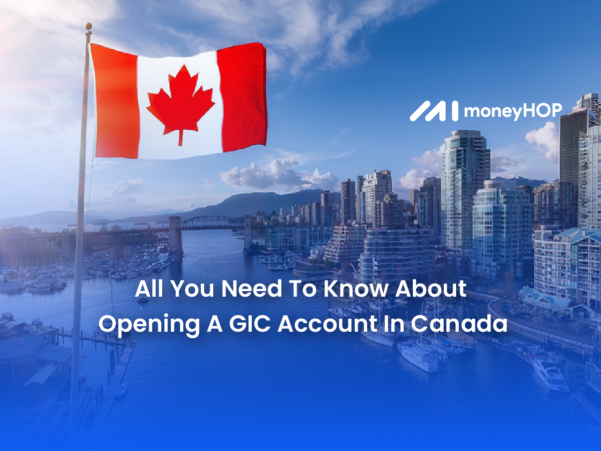 All You Need To Know About Opening A GIC Account In Canada