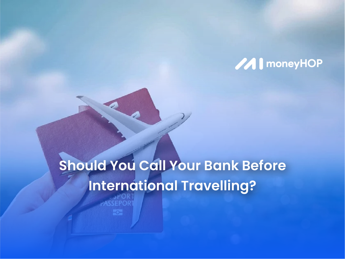 Should You Call Your Bank Before International Travelling?