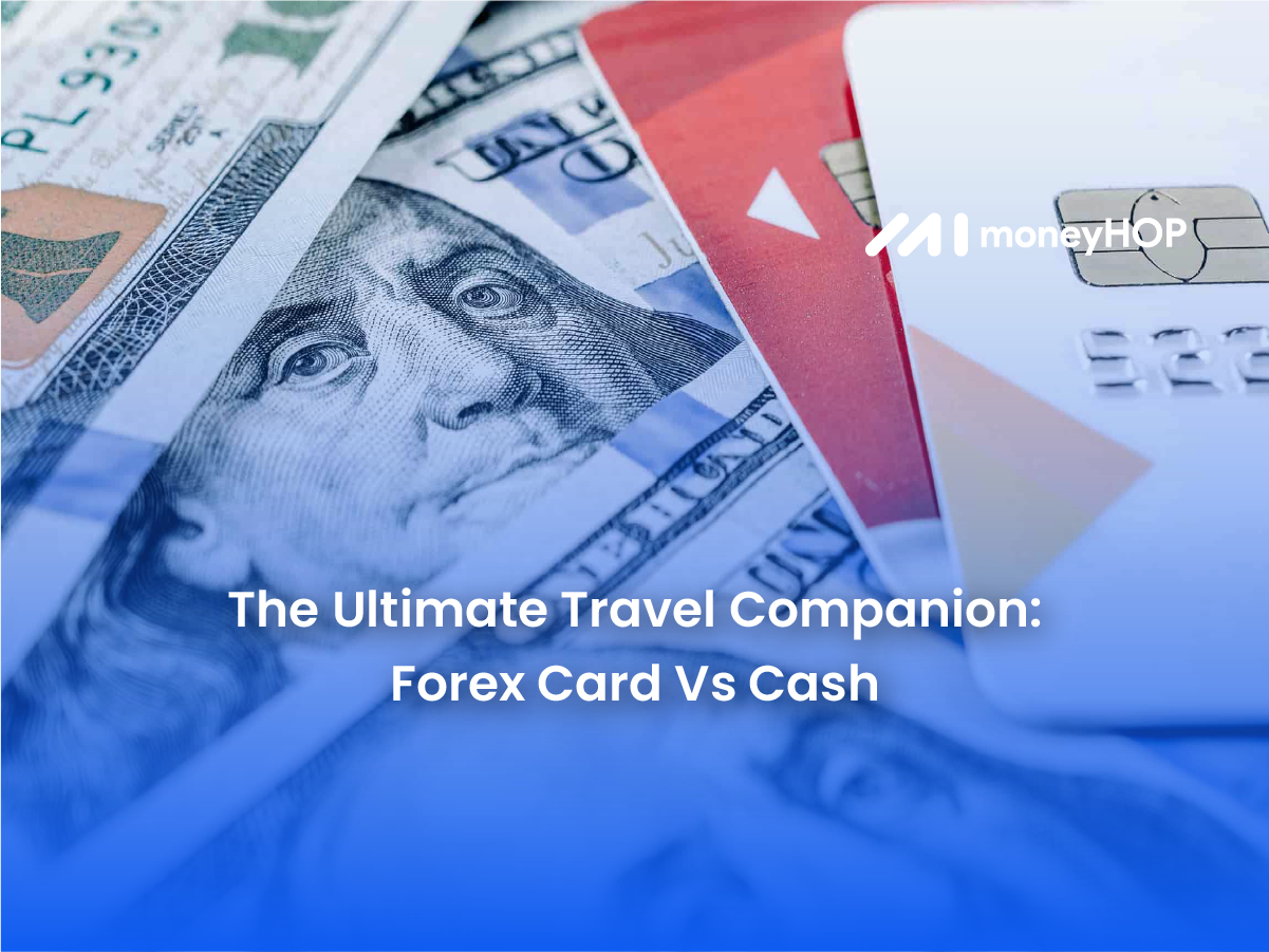 The Ultimate Travel Companion: Forex Card Vs Cash