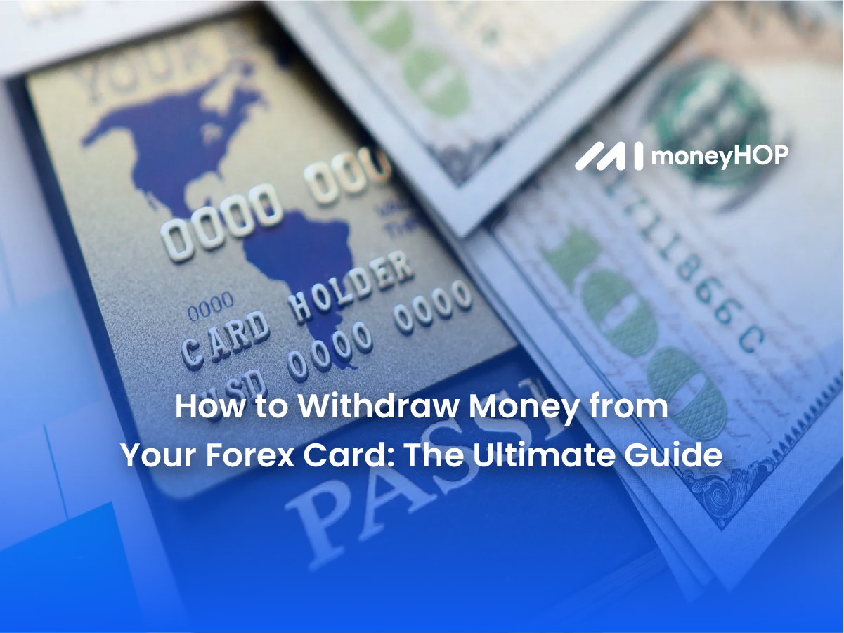 How to Withdraw Money from Your Forex Card: The Ultimate Guide