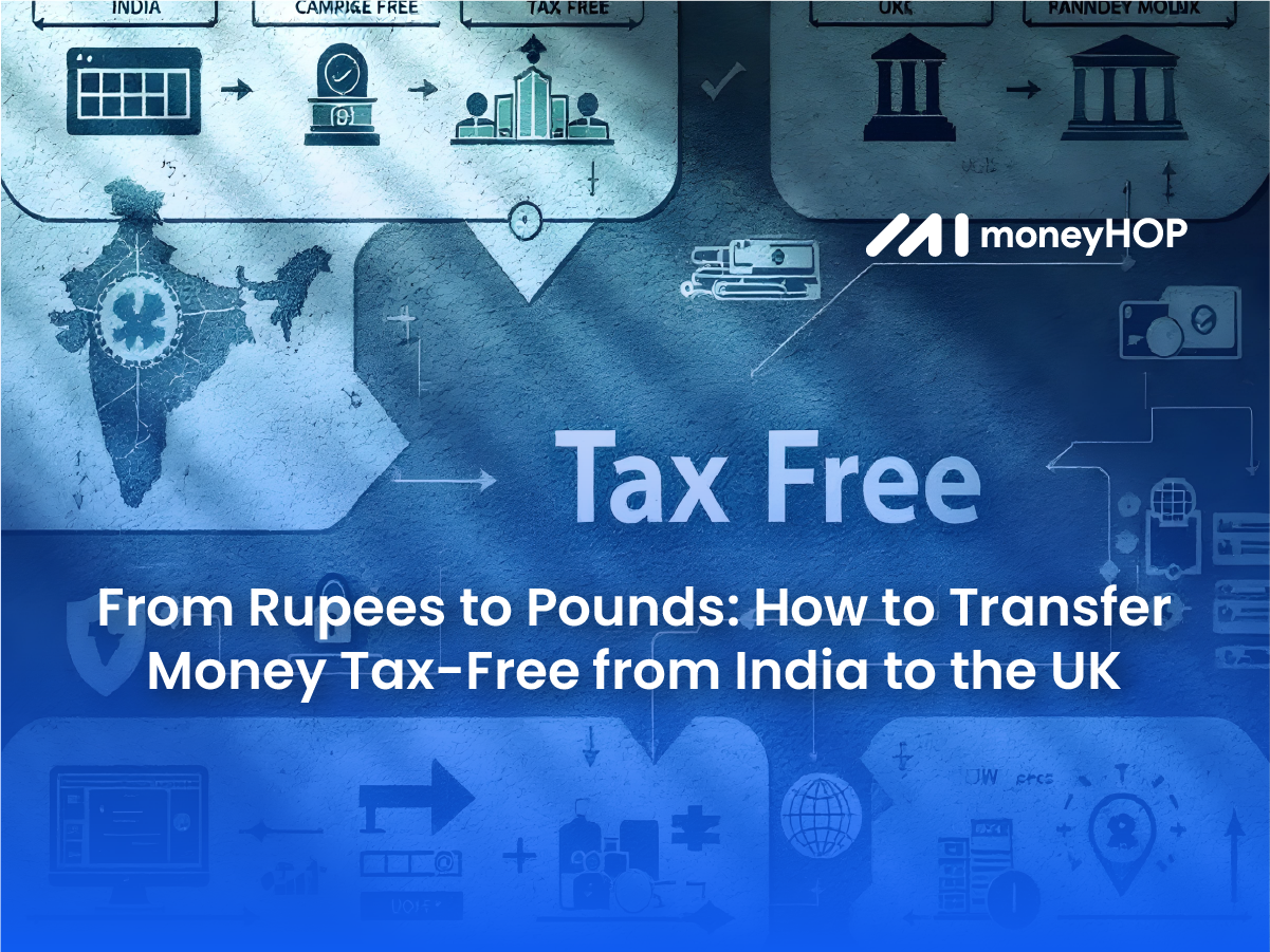 From Rupees to Pounds: How to Transfer Money Tax-Free from India to the UK